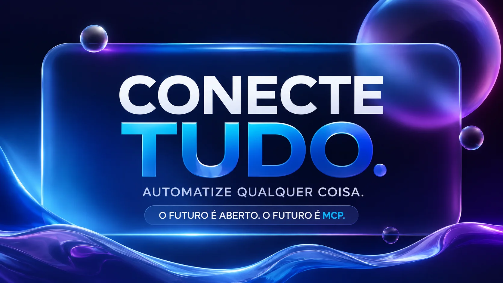 Conecte Tudo, Automatize Qualquer Coisa — o limite real e o bom senso por trás da promessa do WebMCP