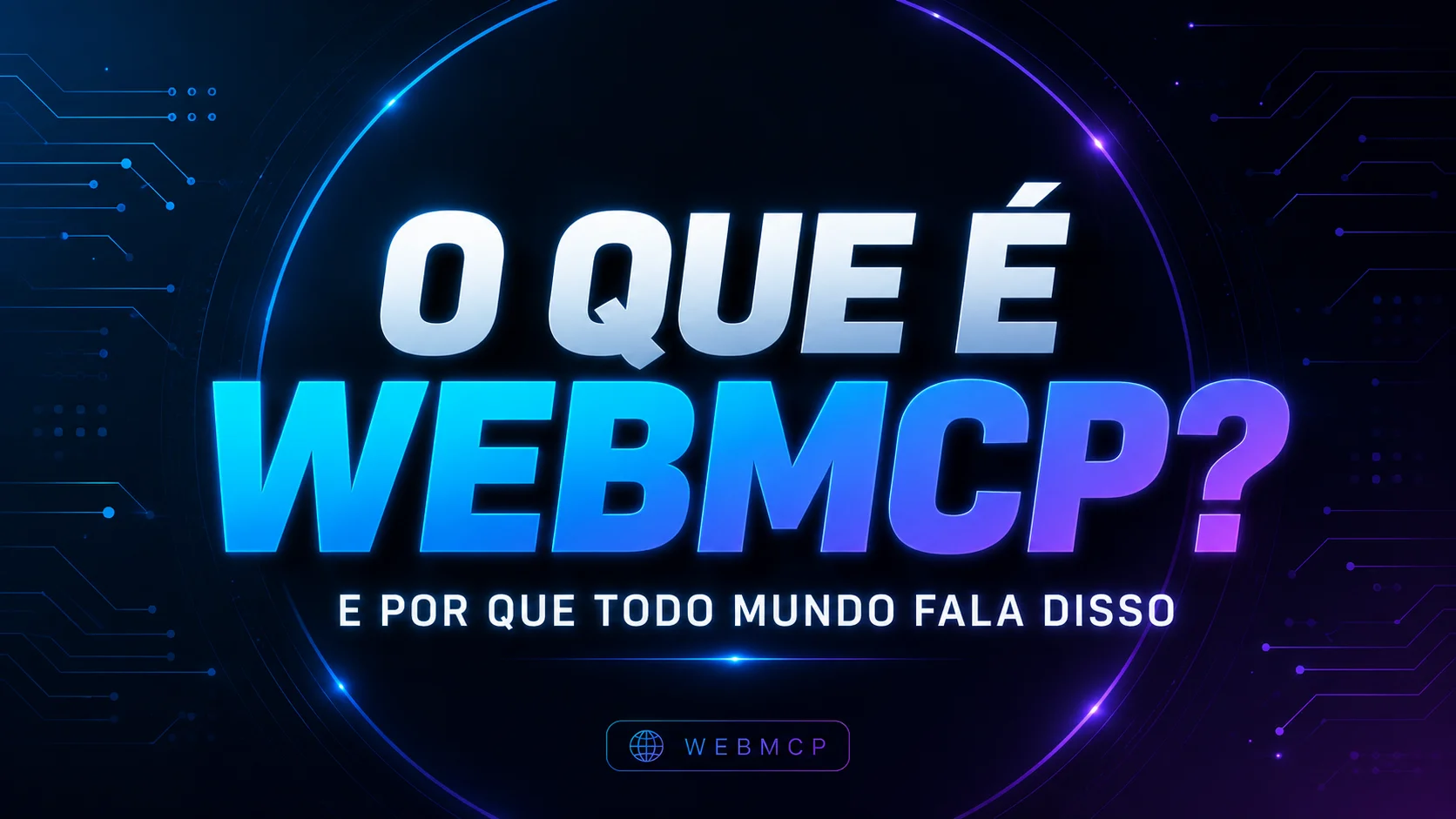 O Que É WebMCP? E Por Que Todo Mundo Fala Disso — capa explicativa