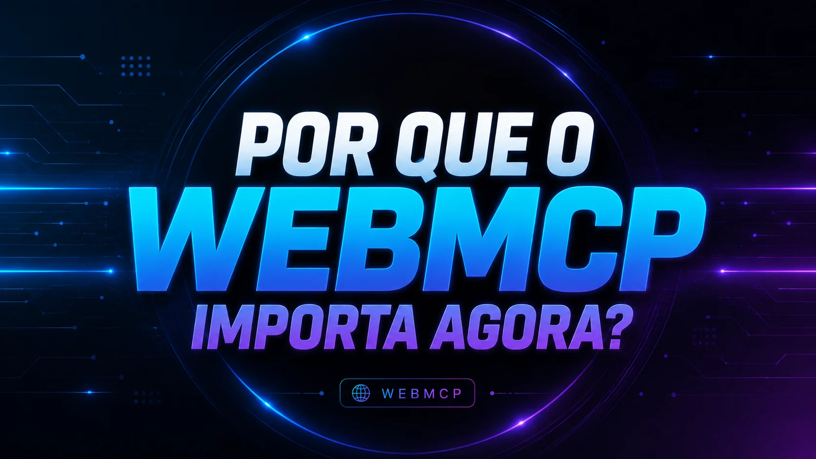 Por Que o WebMCP Importa Agora? — sobre o timing certo de prestar atenção ao padrão