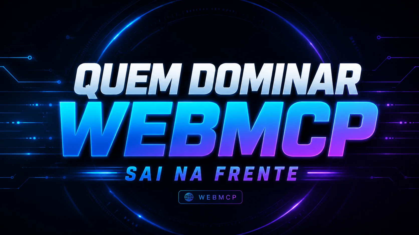 Quem Dominar WebMCP Sai na Frente — sobre vantagem competitiva de testar cedo, não de saber mais teoria